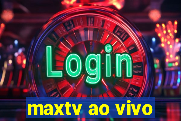 maxtv ao vivo